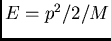 $E=p^2/2/M$