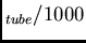 $_{tube}/1000$